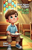 How Jesus Taught Love and Peace (eBook, ePUB) How Jesus Taught Love and Peace (eBook, ePUB)