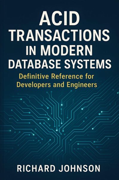 ACID Transactions in Modern Database Systems (eBook, ePUB) ACID Transactions in Modern Database Systems (eBook, ePUB)