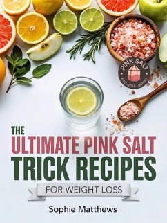 Cover The Ultimate Pink Salt Trick Recipes for Weight Loss (eBook, ePUB)