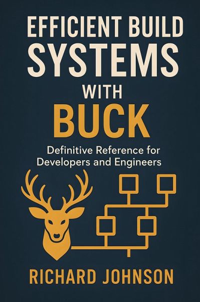 Efficient Build Systems with Buck (eBook, ePUB) Efficient Build Systems with Buck (eBook, ePUB)