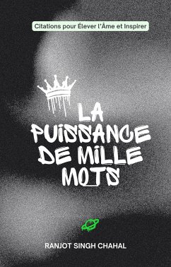 Cover La Puissance de Mille Mots : Citations pour Élever l’Âme et Inspirer (eBook, ePUB)