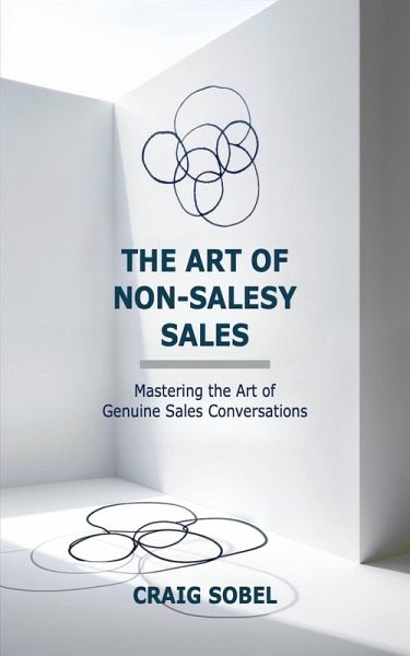 The Art of Non-Salesy Sales (eBook, ePUB) The Art of Non-Salesy Sales (eBook, ePUB)
