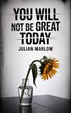 You Will Not Be Great Today (eBook, ePUB)