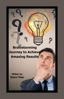 Brainstorming Journey to Achieve Amazing Results (eBook, ePUB) - Nagy, Nagwa