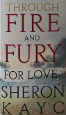 Through Fire and Fury For Love (eBook, ePUB) Through Fire and Fury For Love (eBook, ePUB)