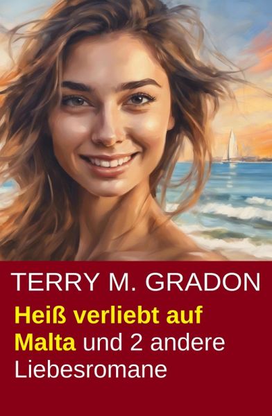 Heiß verliebt auf Malta und 2 andere Liebesromane (eBook, ePUB)