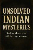 Unsolved Indian Mysteries (Unsolved Mysteries, #1) (eBook, ePUB) Unsolved Indian Mysteries (Unsolved Mysteries, #1) (eBook, ePUB)