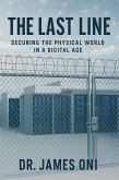 The Last Line- Securing the Physical World in a Digital Age (eBook, ePUB) The Last Line- Securing the Physical World in a Digital Age (eBook, ePUB)