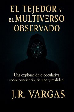 El Tejedor de Multiverso Observado (eBook, ePUB) - Vargas, J. R