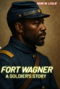 Cover Fort Wagner: A Soldier's Story (eBook, ePUB)