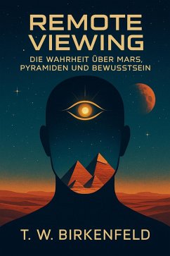 Cover Remote Viewing - Die Wahrheit über Mars, Pyramiden und Bewusstsein (eBook, ePUB)