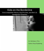 Kids on the Borderline Unaccompanied Minors, Due Process, and the U.S. Immigration Dilemma (eBook, ePUB)