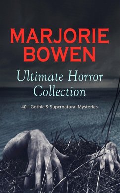 Cover MARJORIE BOWEN Ultimate Horror Collection: 40+ Gothic & Supernatural Mysteries (eBook, ePUB)
