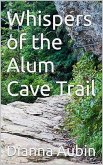 Whispers of the Alum Cave Trail (The Hauntings of the Smoky Mountains, #1) (eBook, ePUB) Whispers of the Alum Cave Trail (The Hauntings of the Smoky Mountains, #1) (eBook, ePUB)