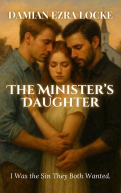 The Minister's Daughter: I Was the Sin They Both Wanted. (Breaking Boundaries: MMF Steamy Romance Series, #3) (eBook, ePUB) - Locke, Damian Ezra