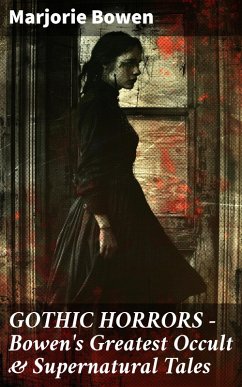 Cover GOTHIC HORRORS - Bowen's Greatest Occult & Supernatural Tales (eBook, ePUB)