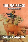 The 55 Ranch and Other Stories (eBook, ePUB) The 55 Ranch and Other Stories (eBook, ePUB)