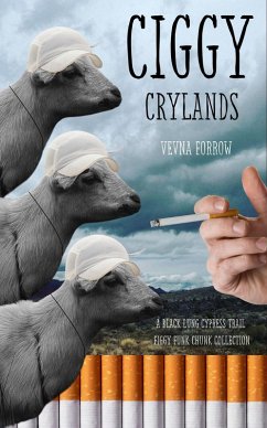 Ciggy Crylands: A Black Lung Cypress Trail Figgy Funk Chunk Collection (eBook, ePUB) - Forrow, Vevna