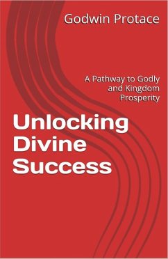 Unlocking Divine Success (eBook, ePUB) - Protace, Godwin