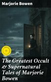 The Greatest Occult & Supernatural Tales of Marjorie Bowen (eBook, ePUB)