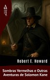 Sombras Vermelhas e Outras Aventuras de Solomon Kane (eBook, ePUB)