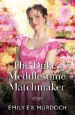 The Duke's Meddlesome Matchmaker (eBook, ePUB)