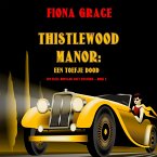 Thistlewood Manor: Een Toefje Dood (Een Eliza Montagu cozy mysterie – Boek 2) (MP3-Download)
