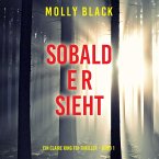 Sobald er sieht (Ein Claire King FBI-Thriller – Band 1) (MP3-Download)