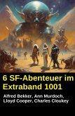 6 SF-Abenteuer im Extraband 1001 (eBook, ePUB)
