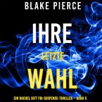Ihre letzte Wahl (Ein Rachel Gift FBI-Suspense-Thriller – Band 5) (MP3-Download)