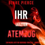 Ihr letzter Atemzug (Ein Rachel Gift FBI-Suspense-Thriller – Band 6) (MP3-Download)