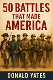 50 Battles That Made America (eBook, ePUB)