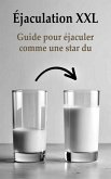 Éjaculation XXL Guide pour éjaculer comme une star du (eBook, ePUB) Éjaculation XXL Guide pour éjaculer comme une star du (eBook, ePUB)