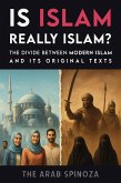 Is Islam Really Islam: The Divide Between Modern Islam and Its Original Texts (eBook, ePUB)