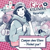 Kira Kolumna, Kira Kolumna Reportage, Campen ohne Eltern - Freiheit pur? (MP3-Download) Kira Kolumna, Kira Kolumna Reportage, Campen ohne Eltern - Freiheit pur? (MP3-Download)
