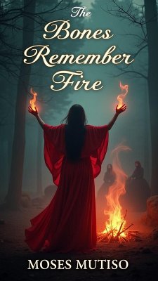 The Bones Remember Fire (eBook, ePUB) - Mutiso, Moses