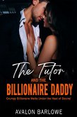 The Tutor and the Billionaire Daddy: Grumpy Billionaire Melts Under the Heat of Desire! (eBook, ePUB) The Tutor and the Billionaire Daddy: Grumpy Billionaire Melts Under the Heat of Desire! (eBook, ePUB)