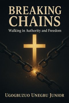 Cover Breaking Chains-Walking In Authority and Freedom (eBook, ePUB)