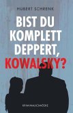 Bist du komplett deppert, Kowalsky? (eBook, ePUB)
