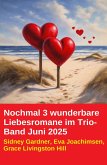 Nochmal 3 wunderbare Liebesromane im Trio-Band Juni 2025 (eBook, ePUB) Nochmal 3 wunderbare Liebesromane im Trio-Band Juni 2025 (eBook, ePUB)