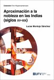 Aproximación a la nobleza en las Indias (siglos xv-xix) (eBook, ePUB) Aproximación a la nobleza en las Indias (siglos xv-xix) (eBook, ePUB)