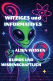 Witziges und Informatives Alien Wissen Kurios und Wissenschaftlich