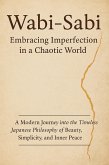 Wabi-Sabi: Embracing Imperfection in a Chaotic World" (eBook, ePUB) Wabi-Sabi: Embracing Imperfection in a Chaotic World" (eBook, ePUB)