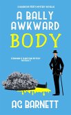 A Bally Awkward Body (A Bingham & Gladstone Mystery, #2) (eBook, ePUB) A Bally Awkward Body (A Bingham & Gladstone Mystery, #2) (eBook, ePUB)