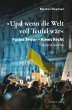 »Und wenn die Welt voll Teufel wär«.... - Bild 1