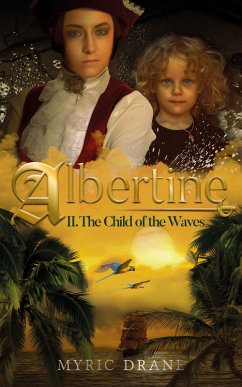 The Child of the Waves : Albertine, Book 2 (Albertine Epic Pirate Saga, #2) (eBook, ePUB) - Drane, Myric