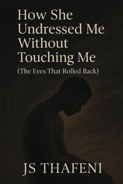 How she undressed me without touching me (eBook, ePUB) - Thafeni, Js