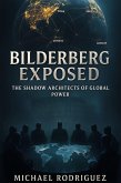 Bilderberg Exposed: The Shadow Architects of Global Power (eBook, ePUB) Bilderberg Exposed: The Shadow Architects of Global Power (eBook, ePUB)
