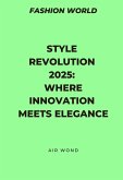 Style Revolution 2025: Where Innovation Meets Elegance (eBook, ePUB)