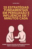 25 Estratégias Fundamentais em Persuasão e Influência em 7 Minutos Cada (eBook, ePUB)
